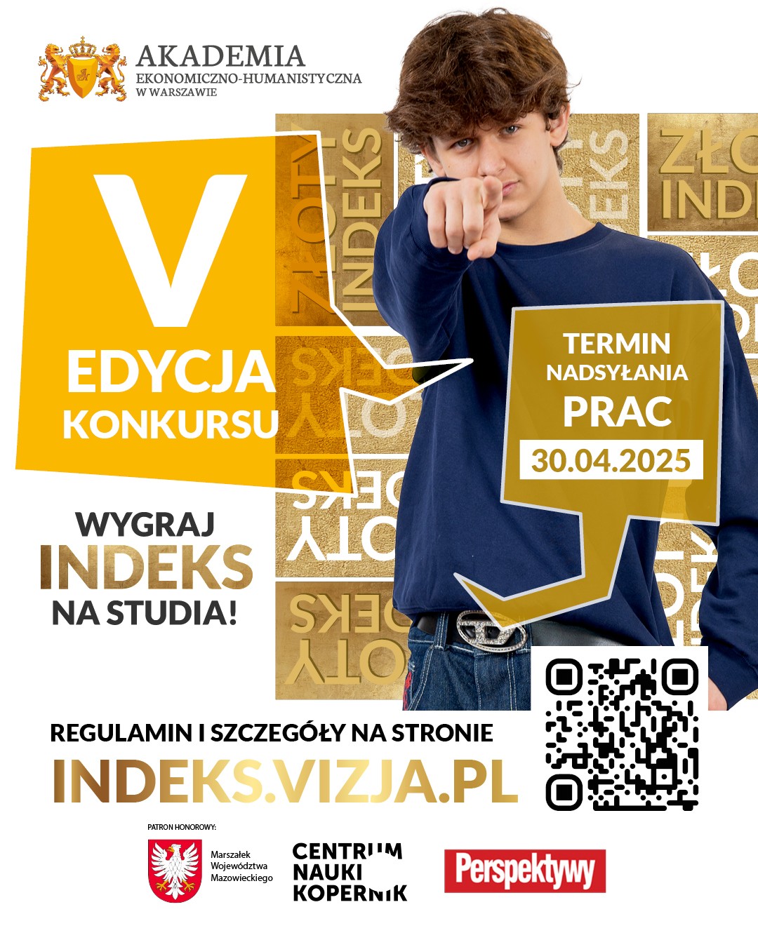 Na plakacie promującym V edycję konkursu „Złote Indeksy AEH” widnieje młody mężczyzna w granatowej bluzie, wskazujący palcem na widza. Obok niego napis: „Wygraj indeks na studia!”. Termin nadsyłania prac: 30.04.2025. Na dole kod QR i adres strony indeks.vizja.pl.