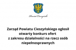 Herb Powiatu Cieszyńskiego umieszczony nad informacją o ogłoszeniu otwartego konkursu ofert z zakresu działalności na rzecz osób niepełnosprawnych przez Zarząd Powiatu Cieszyńskiego. Tekst w czarnej czcionce na białym tle.