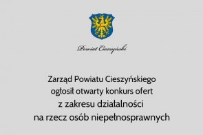Zarząd Powiatu Cieszyńskiego ogłosił otwarty konkurs ofert z zakresu działalności na rzecz osób niepełnosprawnych 