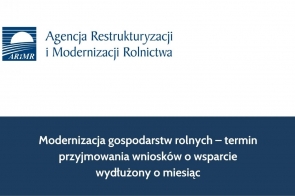 Modernizacja gospodarstw rolnych – termin przyjmowania wniosków o wsparcie wydłużony o miesiąc