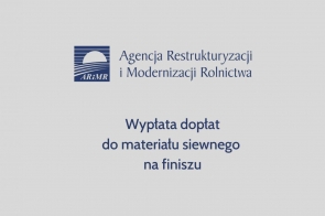 ARiMR: Wypłata dopłat do materiału siewnego na finiszu