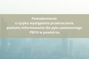 Powiadomienie o ryzyku wystąpienia przekroczenia  poziomu informowania dla pyłu zawieszonego PM10 w powietrzu