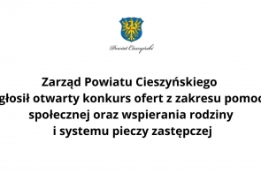 Logo Powiatu Cieszyńskiego nad tekstem informującym o otwartym konkursie ofert ogłoszonym przez Zarząd Powiatu, dotyczącym pomocy społecznej, wspierania rodziny i systemu pieczy zastępczej. Tekst umieszczony centralnie na białym tle.