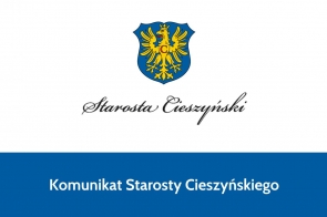 Komunikat Starosty Cieszyńskiego