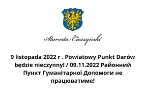 9 listopada 2022 r . Powiatowy Punkt Darów będzie nieczynny! / 09.11.2022 Районний Пункт Гуманітарної Допомоги не працюватиме!