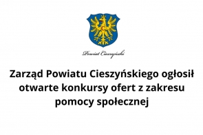 Zarząd Powiatu Cieszyńskiego ogłosił otwarte konkursy ofert z zakresu pomocy społecznej
