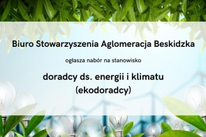 Biuro Stowarzyszenia Aglomeracja Beskidzka zatrudni doradcę ds. energii i klimatu