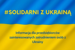 Informacja dla przedsiębiorców zainteresowanych zatrudnieniem osób z Ukrainy