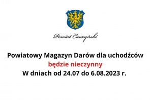 UWAGA! Powiatowy Magazyn Darów dla uchodźców będzie nieczynny w dniach od 24.07 do 6.08.2023 r.