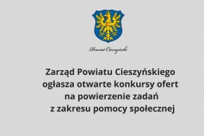 Zarząd Powiatu Cieszyńskiego ogłasza otwarty konkurs ofert na powierzenie zadań z zakresu pomocy społecznej