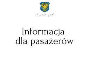 Na białym tle czarny napis : Informacja dla pasażerów, nad napisem herb Powiatu Cieszyńskiego oraz napis.
