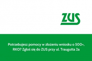 Potrzebujesz pomocy w złożeniu wniosku o 500+, RKO? Zgłoś się do ZUS przy ul. Traugutta 2a