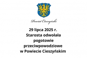 Herb Powiatu Cieszyńskiego umieszczony nad stylizowanym napisem „Powiat Cieszyński”. Poniżej informacja: „29 lipca 2025 r. Starosta odwołała pogotowie przeciwpowodziowe w Powiecie Cieszyńskim”, zapisana pogrubioną czcionką.