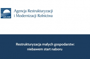 Restrukturyzacja małych gospodarstw: niebawem start naboru