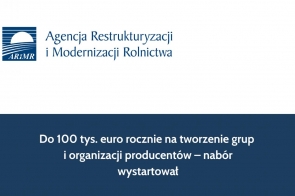 Do 100 tys. euro rocznie na tworzenie grup i organizacji producentów – nabór wystartował