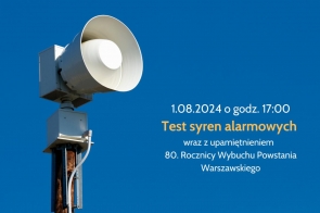 1.08.2024 o godz. 17:00 Test syren alarmowych wraz z upamiętnieniem   80. Rocznicy Wybuchu Powstania Warszawskiego