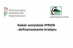 Grafika z logo PFRON (czerwony kwiat i zielony napis) oraz logo Powiatowego Urzędu Pracy w Cieszynie (czarna litera C z zieloną strzałką). Tekst: „Nabór wniosków PFRON – dofinansowanie kredytu” na białym tle.