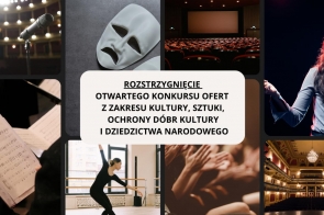 Kolaż zdjęć przedstawiających wnętrze teatru, kartki z nutami, dziewczynę ćwiczącą taniec, maski teatralne, wnętrze kina, dziewczynę wygłaszającą swoją rolę, klaskającą widownię. Na środku napis rozstrzygnięcie otwartego konkursu ofert z zakresu kultury, sztuki, ochrony dóbr kultury i dziedzictwa narodowego