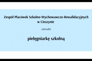 Zespół Placówek Szkolno-Wychowawczo-Rewalidacyjnych w Cieszynie zatrudni pielęgniarkę szkolną