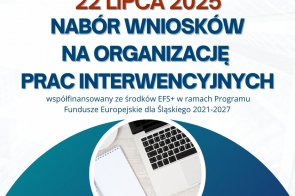 22 lipca 2025 rusza nabór wniosków na organizację prac interwencyjnych, współfinansowanych z EFS+ w ramach programu dla Śląskiego 2021–2027. Grafika zawiera loga UE, Polski, Śląska, Urzędu Pracy i CAZ oraz ilustrację biurka z laptopem.