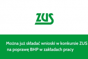 Logo ZUS w kolorze zielonym widnieje na białym tle, a poniżej w zielonym pasku zamieszczono informację w białej czcionce: „Można już składać wnioski w konkursie ZUS na poprawę BHP w zakładach pracy”. Prostota i wyrazistość projektu mają na celu przyciągnięcie uwagi oraz podkreślenie ważności konkursu dotyczącego bezpieczeństwa pracy.