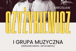 Plakat zapraszający na wydarzenie. Na środku duży żółty napis Czyżykiewicz. W tle zdjęcie mężczyzny z długimi włosami i brodą.  Po prawej stronie zdjęcie mężczyzny grającego na gitarze i mężczyzny grającego na keybordzie. gitarze