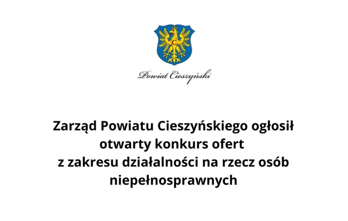 Herb Powiatu Cieszyńskiego umieszczony nad informacją o ogłoszeniu otwartego konkursu ofert z zakresu działalności na rzecz osób niepełnosprawnych przez Zarząd Powiatu Cieszyńskiego. Tekst w czarnej czcionce na białym tle.