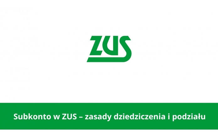 Subkonto w ZUS – zasady dziedziczenia i podziału - zdjęcie wyróżniające 