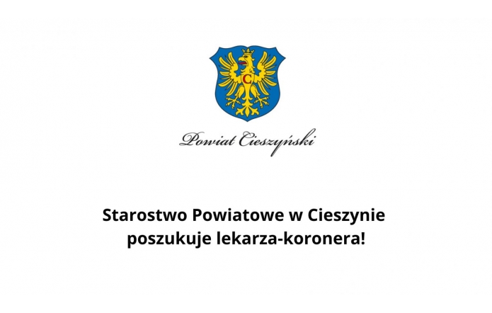 Starostwo Powiatowe w Cieszynie poszukuje lekarza-koronera! 