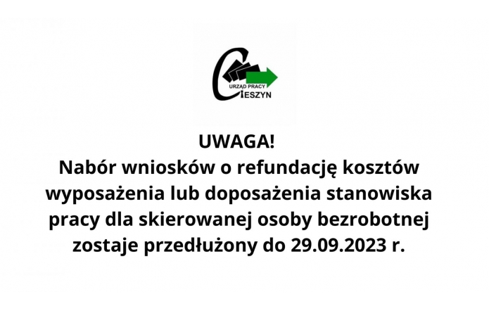 UWAGA!  Nabór wniosków o refundację kosztów wyposażenia lub doposażenia stanowiska pracy dla skierowanej osoby bezrobotnej zostaje przedłużony do 29.09.2023 r.
