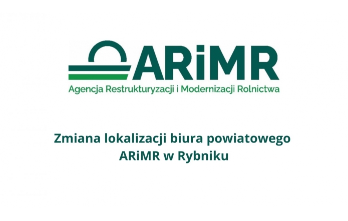 Logo Agencji Restrukturyzacji i Modernizacji Rolnictwa oraz informacja o zmianie lokalizacji biura powiatowego ARiMR w Rybniku, przedstawiona w formie czytelnego komunikatu na białym tle.