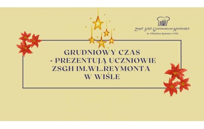 grudniowy-czas-prezentuja-uczniowie-zsgh-imwlreymonta-w-wisle