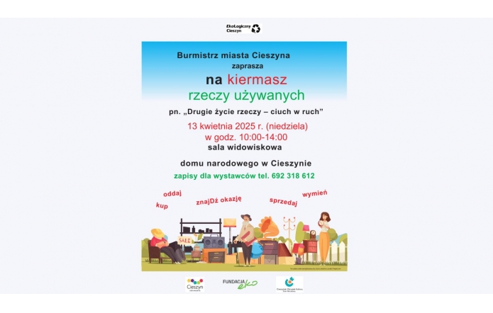 Plakat promujący kiermasz rzeczy używanych „Drugie życie rzeczy – ciuch w ruch” w Cieszynie, z datą 13 kwietnia 2025, kolorowym tłem i ilustracjami ludzi przy stoiskach z ubraniami, meblami i bibelotami.