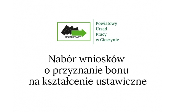 Logo Powiatowego Urzędu Pracy w Cieszynie z zieloną strzałką skierowaną w prawo oraz napisem informującym o naborze wniosków o przyznanie bonu na kształcenie ustawiczne.