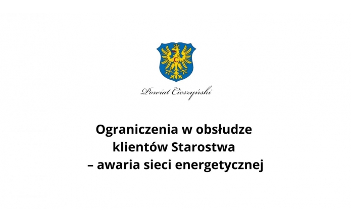  Na środku białego tła umieszczono herb Powiatu Cieszyńskiego z czarnym napisem „Powiat Cieszyński” poniżej. Pod nim znajduje się pogrubiony komunikat o ograniczeniach w obsłudze klientów z powodu awarii sieci energetycznej.