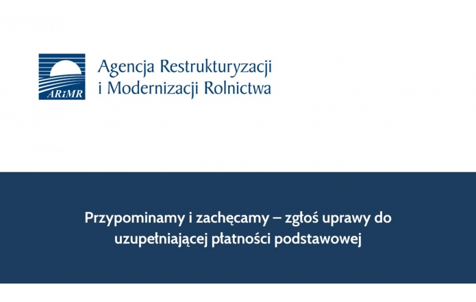Przypominamy i zachęcamy – zgłoś uprawy do uzupełniającej płatności podstawowej