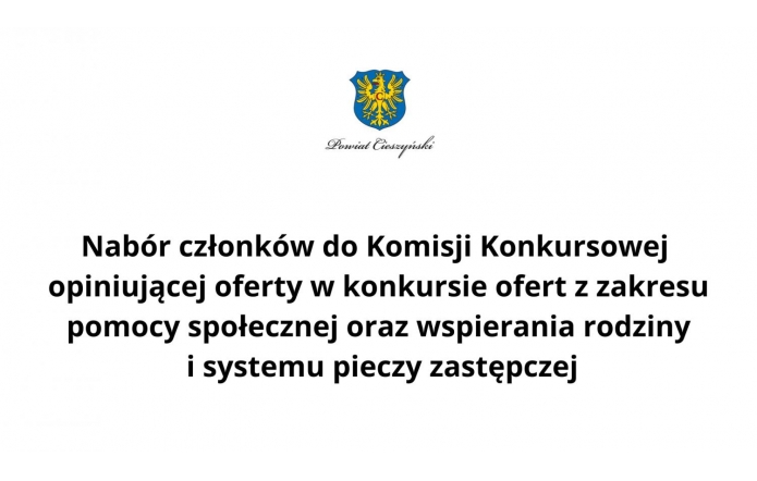 Logo Powiatu Cieszyńskiego nad czarnym tekstem informującym o naborze członków do Komisji Konkursowej opiniującej oferty w konkursie z zakresu pomocy społecznej, wspierania rodziny i systemu pieczy zastępczej, na białym tle.