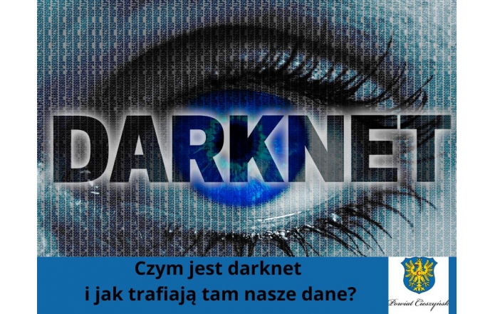 Duże słowo „DARKNET” wpisane w cyfrowe tło z dominującym motywem ludzkiego oka sugeruje temat prywatności i cyberzagrożeń. Poniżej pytanie: „Czym jest darknet i jak trafiają tam nasze dane?” oraz herb Powiatu Cieszyńskiego.