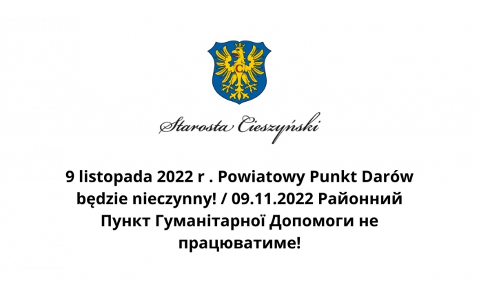 9 listopada 2022 r . Powiatowy Punkt Darów będzie nieczynny! / 09.11.2022 Районний Пункт Гуманітарної Допомоги не працюватиме!