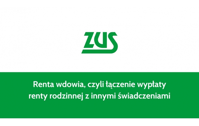 Na zdjęciu widnieje zielony pasek z logo ZUS (Zakład Ubezpieczeń Społecznych) na białym tle w górnej części. Poniżej, na zielonym tle, znajduje się biały napis informujący o nowym świadczeniu: "Renta wdowia, czyli łączenie wypłaty renty rodzinnej z innymi świadczeniami". Układ graficzny jest prosty i przejrzysty.