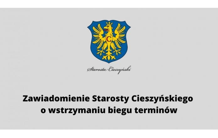 zawiadomienie-starosty-cieszynskiego-o-wstrzymaniu-biegu-terminow
