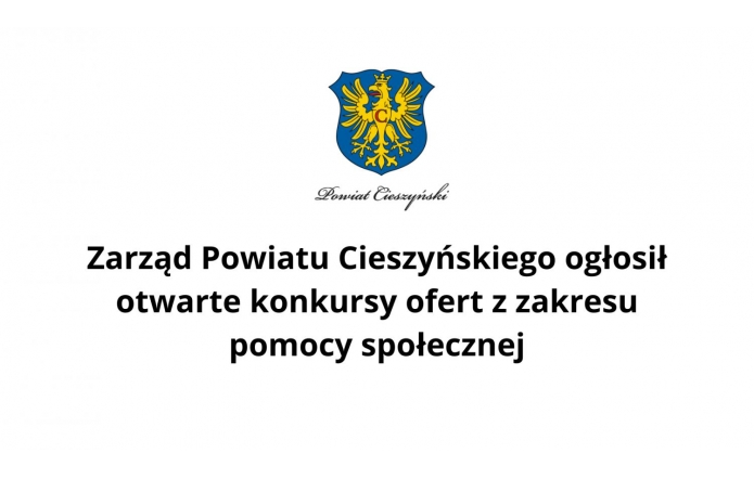 Zarząd Powiatu Cieszyńskiego ogłosił otwarte konkursy ofert z zakresu pomocy społecznej