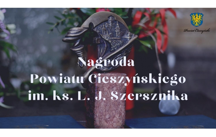 Nagroda Powiatu Cieszyńskiego im. ks. L. J. Szersznika - przypomnienie o terminie - zdjęcie wyróżniające