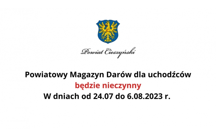 UWAGA! Powiatowy Magazyn Darów dla uchodźców będzie nieczynny w dniach od 24.07 do 6.08.2023 r.