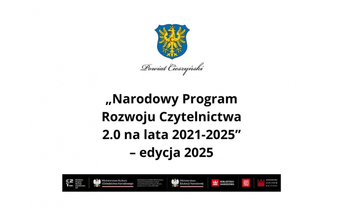 Na białym tle widnieje herb Powiatu Cieszyńskiego oraz tekst: „Narodowy Program Rozwoju Czytelnictwa 2.0 na lata 2021–2025 – edycja 2025”. Na dole umieszczono logotypy instytucji wspierających program.