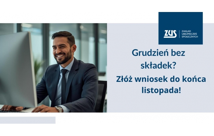 Grafika utrzymana jest w odcieniach niebieskiego i szarości. Mężczyzna w granatowym garniturze siedzi przy komputerze i uśmiecha się. Obok widnieje komunikat ZUS: „Grudzień bez składek? Złóż wniosek do końca listopada!”.