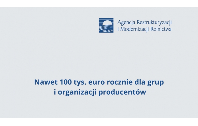 Nawet 100 tys. euro rocznie dla grup i organizacji producentów