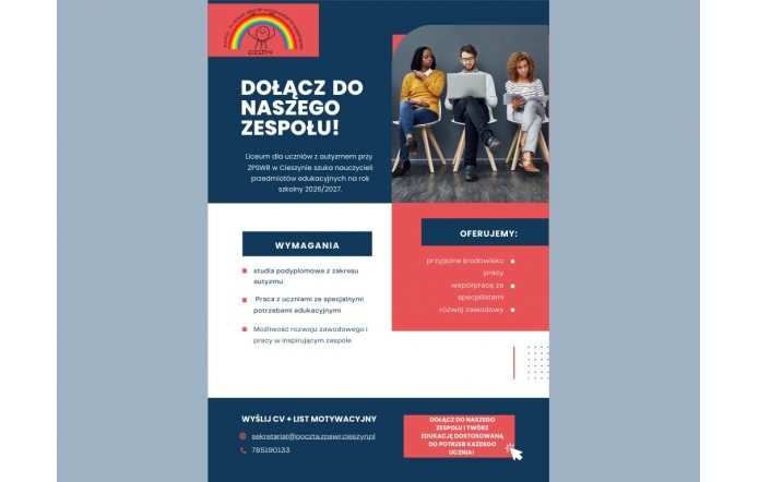 Na jasnym tle widoczna jest granatowo-czerwona plansza z napisem „Dołącz do naszego zespołu”. Zawiera informacje o poszukiwaniu nauczycieli do liceum dla uczniów z autyzmem przy ZPSWR w Cieszynie na rok szkolny 2026/2027 oraz dane kontaktowe do przesłania CV.