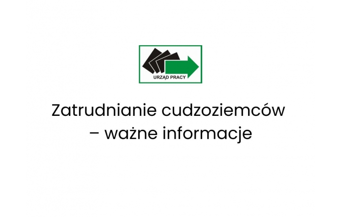 Czarne napisy na białym tle: Zatrudnianie cudzoziemców-ważne informacje. Powyżej logo Urzędu Pracy.