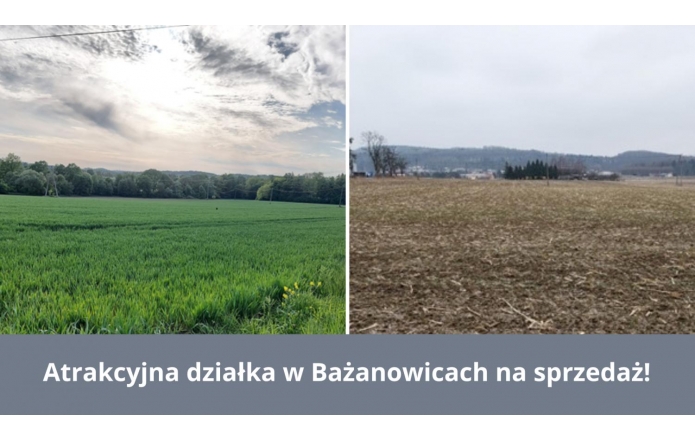 Atrakcyjna działka w Bażanowicach na sprzedaż! 